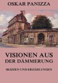 Visionen aus der Dämmerung - Skizzen und Erzählungen