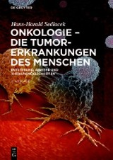 Hans-Harald Sedlacek: Onkologie - die Tumorerkrankungen des Menschen / Onkologie - Die Tumorerkrankungen des Menschen