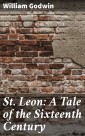 St. Leon: A Tale of the Sixteenth Century