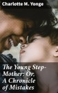 The Young Step-Mother; Or, A Chronicle of Mistakes