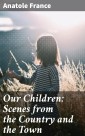 Our Children: Scenes from the Country and the Town