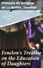 Fenelon's Treatise on the Education of Daughters