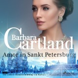 Amor in Sankt Petersburg (Die zeitlose Romansammlung von Barbara Cartland 18)