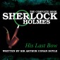 Sherlock Holmes: The Complete Book - His Last Bow