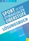 Sport in der gymnasialen Oberstufe: Lösungsbuch