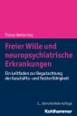 Freier Wille und neuropsychiatrische Erkrankungen