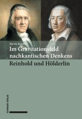 Im Gravitationsfeld nachkantischen Denkens: Reinhold und Hölderlin