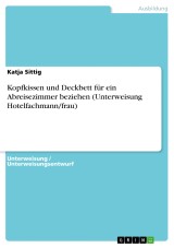 Kopfkissen und Deckbett für ein Abreisezimmer beziehen (Unterweisung Hotelfachmann/frau)