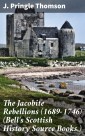 The Jacobite Rebellions (1689-1746) (Bell's Scottish History Source Books.)