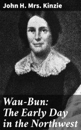 Wau-Bun: The Early Day in the Northwest