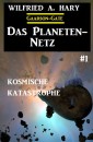 Das Planeten-Netz 1: Kosmische Katastrophe