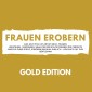 FRAUEN EROBERN Gold Edition