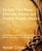 Reclaim Your Power: Eliminate Anxiety and Prevent Anxiety Attacks