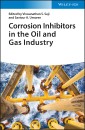 Corrosion Inhibitors in the Oil and Gas Industry