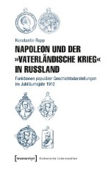 Napoleon und der »Vaterländische Krieg« in Russland