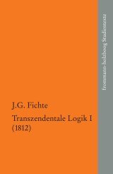 Johann Gottlieb Fichte: Die späten wissenschaftlichen Vorlesungen / IV,1: ?Transzendentale Logik I (1812)?