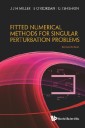 Fitted Numerical Methods For Singular Perturbation Problems: Error Estimates In The Maximum Norm For Linear Problems In One And Two Dimensions (Revised Edition)