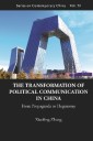 Transformation Of Political Communication In China, The: From Propaganda To Hegemony