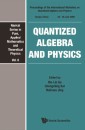 Quantized Algebra And Physics - Proceedings Of The International Workshop