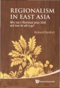 Regionalism In East Asia: Why Has It Flourished Since 2000 And How Far Will It Go?
