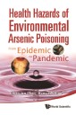 Health Hazards Of Environmental Arsenic Poisoning: From Epidemic To Pandemic