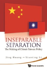 Inseparable Separation: The Making Of China's Taiwan Policy