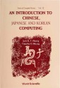 Introduction To Chinese, Japanese And Korean Computing, An