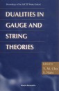 Dualities In Gauge And String Theories - Proceedings Of Apctp Winter School