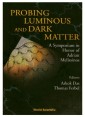 Probing Luminous And Dark Matter: A Symposium In Honor Of Adrian Melissinos