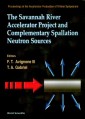 Savannah River Accelerator Project And Complementary Spallation Neutron Sources, The
