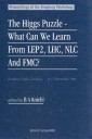 Higgs Puzzle, The: What Can We Learn From Lep2, Lhc, Nlc, And Fmc? - Proceedings Of The 1996 Ringberg Workshop