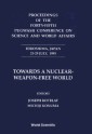 Towards A Nuclear-weapon-free World - Proceedings Of The Forty-fifth Pugwash Conference On Science And World Affairs