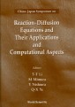 Reaction-diffusion Equations And Their Applications And Computational Aspects - Proceedings Of The China-japan Symposium