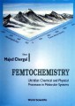 Femtochemistry: Ultrafast Chemical And Physical Processes In Molecular Systems