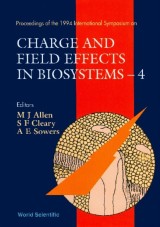 Charge And Field Effects In Biosystems: 4 - Proceedings Of The 1994 International Symposium