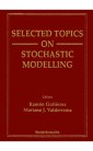 Selected Topics On Stochastic Modelling
