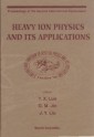 Heavy Ion Physics And Its Applications - Proceedings Of The Second International Symposium