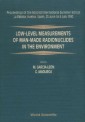 Low-level Measurements Of Man-made Radionuclides In The Environment - Proceedings Of The 2nd International Summer School
