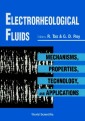 Electrorheological Fluids: Mechanisms, Properties, Technology, And Applications