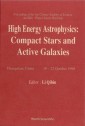 High Energy Astrophysics: Compact Stars And Active Galaxies - Proceedings Of The 3rd Chinese Academy Of Sciences And Max-planck Society Workshop