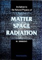 Matter, Space And Radiation, Invitation To The Natural Physics Of