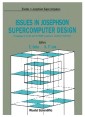 Issues In Josephson Supercomputer Design - Proceedings Of The 6th And 7th Riken Symposia On Josephson Electronics
