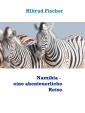 Namibia - eine abenteuerliche Reise