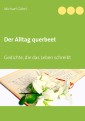 Der Alltag querbeet