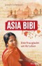 Asia Bibi. Eine Frau glaubt um ihr Leben