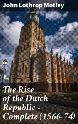 The Rise of the Dutch Republic - Complete (1566-74)