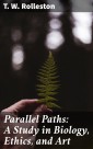 Parallel Paths: A Study in Biology, Ethics, and Art