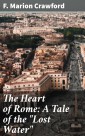The Heart of Rome: A Tale of the "Lost Water"