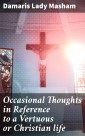 Occasional Thoughts in Reference to a Vertuous or Christian life