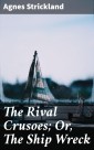 The Rival Crusoes; Or, The Ship Wreck